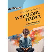 Wypalone dzieci. O presji osi�gni�� i pogoni za sukcesem