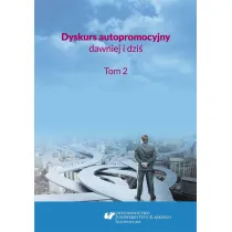 Dyskurs autopromocyjny dawniej i dzi�. T.2