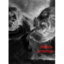 Nekroprzemoc Polityka, kultura i umarli