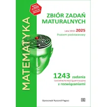 Matematyka. Zbir zada maturalnych. Lata 2010-2025. Poziom podstawowy. 1243 zadania CKE z rozwizaniami