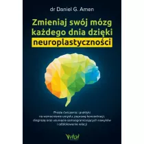 Zmieniaj swj mzg kadego dnia dziki neuroplastycznoci