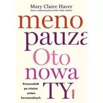 Menopauza. Oto nowa TY. Przewodnik po ciece..