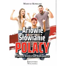 Ariowie S�owianie Polacy. Pradawne dziedzictwo Mi�dzymorza