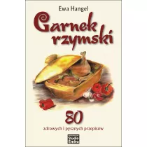 Garnek rzymski. 80 zdrowych i pysznych przepisw