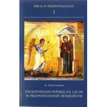 Biblia w przepowiadaniu 1. Zwiastowanie pa�skie (�k 1,26-38) w przepowiadaniu homilijnym