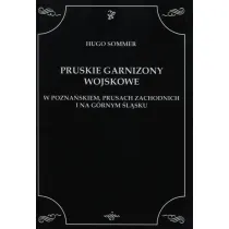 Pruskie garnizony wojskowe w Pozna�skiem, Prusach zachodnich i na G�rnym �l�sku
