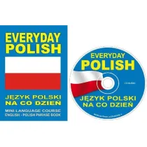 Everyday Polish. J�zyk polski na co dzie�. Mini Language Course English-Polish Phrase Book + CD