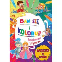 Baw si i koloruj. Ksiniczki i rycerze