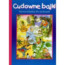 Cudowne bajki Opowiadania do poduszki