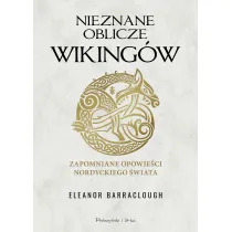 Nieznane oblicze Wiking�w. Zapomniane opowie�ci nordyckiego �wiata