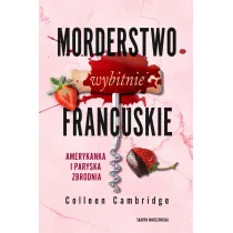 Morderstwo wybitnie francuskie. Amerykanka i paryska zbrodnia
