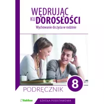 Wdrujc ku dorosoci. Wychowanie do ycia w rodzinie. Podrcznik dla klasy 8 szkoy podstawowej