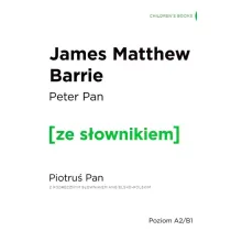 Peter Pan. Piotru� Pan z podr�cznym s�ownikiem angielsko-polskim. Poziom A2/B1