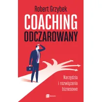 Coaching odczarowany. Narz�dzia i rozwi�zania biznesowe
