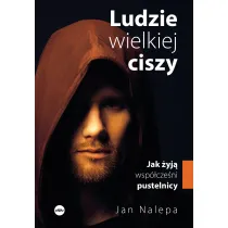 Ludzie wielkiej ciszy  Jak �yj� wsp�cze�ni pustelnicy