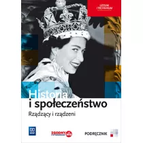 Historia i spoeczestwo. Rzdzcy i rzdzeni. Podrcznik. Liceum i technikum
