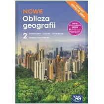 NOWE Oblicza geografii 2. Podr�cznik. Liceum i technikum. Zakres podstawowy. Edycja 2024