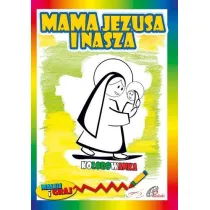 Kolorowanka. Mama Jezusa i nasza