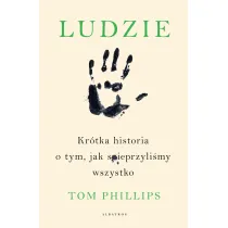 Ludzie. Kr�tka historia o tym, jak spieprzyli�my wszystko