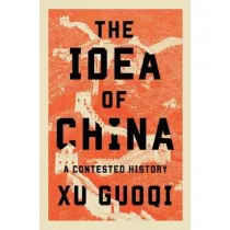 The Idea of China. A Contested History