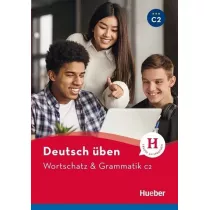 Deutsch uben. Wortschatz & Grammatik C2