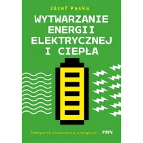 Wytwarzanie energii elektrycznej i ciep�a. Podr�cznik nowoczesnej energetyki