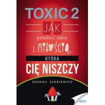 Toxic 2. Jak poradzi sobie z mioci, ktra Ci niszczy