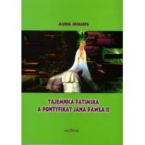Tajemnica fatmiska a pontyfikat Jana Paw�a II