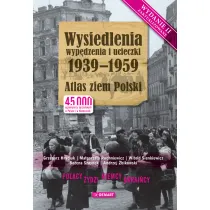 Wysiedlenia, wyp�dzenia i ucieczki 1939-1959. Atlas ziem Polski