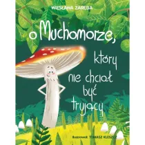 O muchomorze, kt�ry nie chcia� by� truj�cy