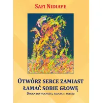 Otw�rz serce zamiast �ama� sobie g�ow�