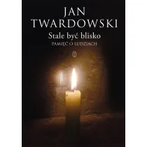Stale by� blisko. Pami�� o ludziach.