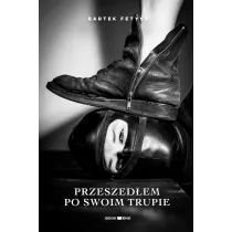 Przeszed�em po swoim trupie