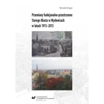 Przemiany funkcjonalno-przestrzenne Starego Miasta w Mys�owicach w latach 1913-2013