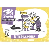 Tytus, Romek i A`Tomek. Zaginione ksi�gi.  Ksi�ga IV. Tytus polarnikiem