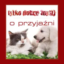 Tylko dobre my�li. O przyja�ni