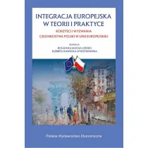 Integracja europejska w teorii i w praktyce. Korzy�ci i wyzwania cz�onkostwa Polski w Unii Europejskiej