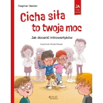 Cicha si�a to twoja moc. Jak doceni� introwertyk�w. Seria: Ja i moje emocje