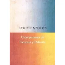 Encuentros. Cien poemas de Ucrania y Polonia