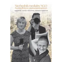 Niezb�dnik medialny NGO. Poradnik dla lider�w..