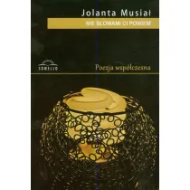 Nie s�owami ci powiem . Tomik poezji wsp�czesnej