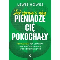 Jak sprawi� aby pieni�dze ci� pokocha�y 7 sposob�w aby osi�gn�� wolno�� finansow� i wie�� bogatsze �ycie (pocket)