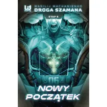 Nowy pocz�tek. Droga Szamana. Tom 6