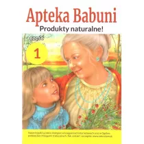 Produkty naturlane! Apteka Babuni. Tom 1