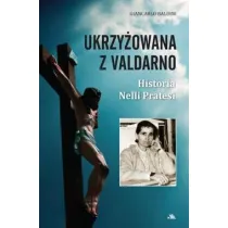 Ukrzy�owana z Valdarno. Historia Nelli Pratesi