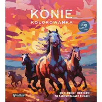 Konie. Kolorowanka. Od s�odkich kucyk�w po zachwycaj�ce rumaki