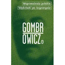 Wspomnienia polskie. W�dr�wki po Argentynie