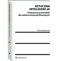 Sztuczna inteligencja. Praktyczny przewodnik dla sektora innowacji finansowych
