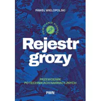 Rejestr grozy. Przewodnik po technikach narracyjnych