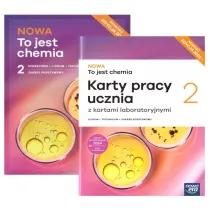 Pakiet NOWA To jest chemia 2. Podr�cznik i Karty pracy ucznia dla liceum og�lnokszta�c�cego i technikum. Zakres podstawowy. Edycja 2024